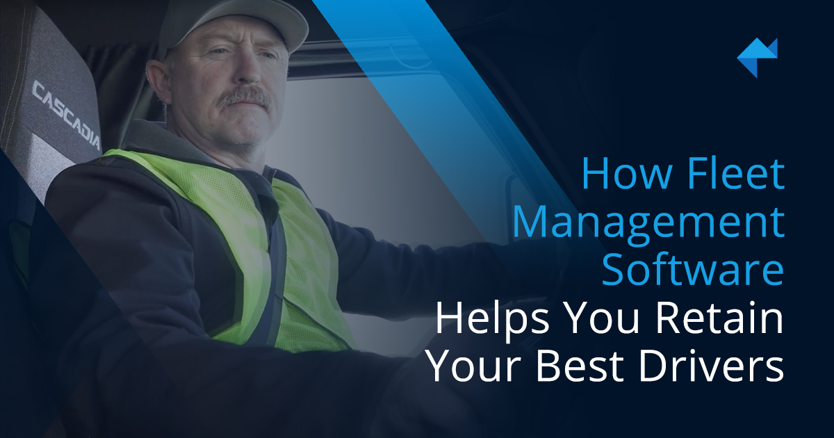 How Fleet Management Software Helps You Retain Your Best Drivers